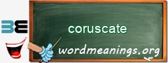 WordMeaning blackboard for coruscate